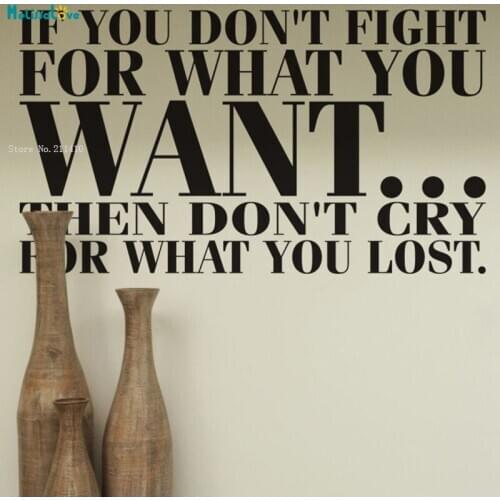 Fight For What You Want Then Don't Cry For What You Lost Wall Sticker Excitation Word Art Decor Vinyl Waterproof Decal YT3024