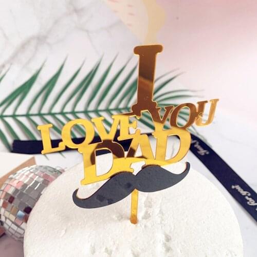 2019 New "I Love You Dad" Acrylic Cake Topper Gold Father Mustache Cupcake Topper For Dad Father Birthday Party Cake Decorations