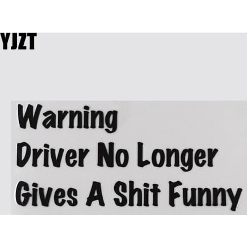 YJZT 18.2CM*8.8CM And Humorous Words Vinyl Warning Driver No Longer Gives A Shit Funny Car Sticker Decal 13D-0258