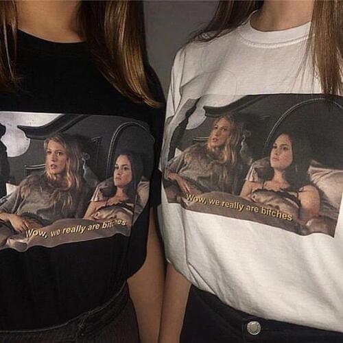 Kuakuayu HJN 1 Gossip Girls TV Show Girl Friend T Shirt We Really Are Bitches Blair Serena Funny Printed T Shirt