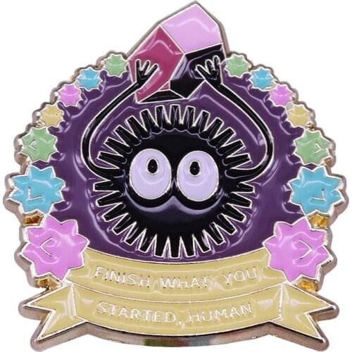 Finish what you started human ,kamaji Pin badge