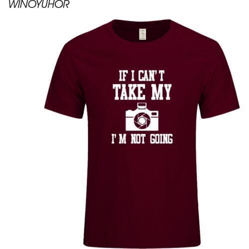 If I Can't Take My Camera I'm Not Coming Letter Printed T Shirts Men Summer Casual Short Sleeve Cotton T-shirt Photographer Tops