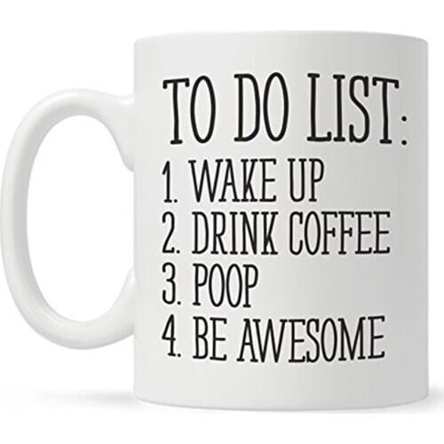 To Do List Wake Up Drink Coffee Poop Be Awesome Funny Quote Coffee Mug, Motivational Mug, Fun Mugs, Funny Gift