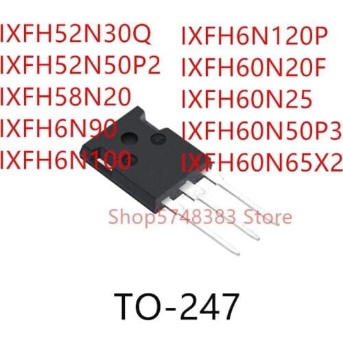 10PCS IXFH52N30Q IXFH52N50P2 IXFH58N20 IXFH6N90 IXFH6N100 IXFH6N120P IXFH60N20F IXFH60N25 IXFH60N50P3 IXFH60N65X2 TO-247
