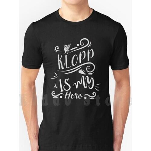 Klopp Is My Hero T Shirt DIY Big Size 100% Cotton Premier Klopp Jurgen Redmen Kopites Unbearables