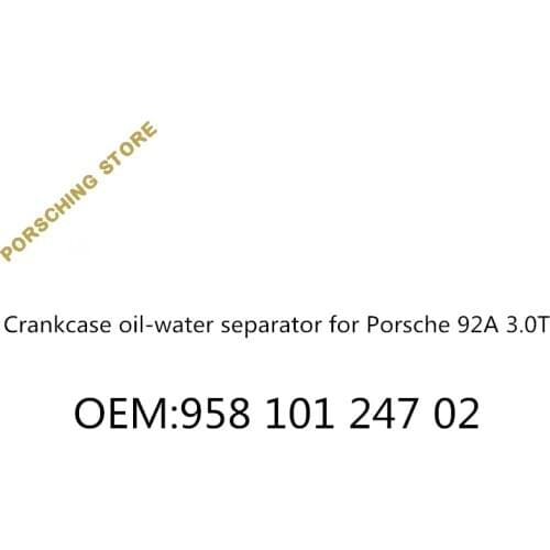 Crankcase oil-water separator for Porsche 92A 3.0T OEM:95810124702
