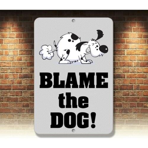 Blame The Dog Funny Quote Aluminum METAL Sign