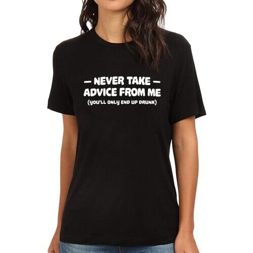 Lyprerazy Womens NEVER TAKE ADVICE FROM ME Funny Printed T-Shirt