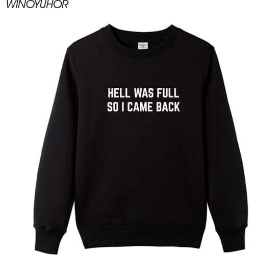 Hell Was Full So I Came Back Funny Sweatshirts Women 2020 Winter Fashion Pullovers Punk Rock Tops Femme Tumblr Camiseta Mujer