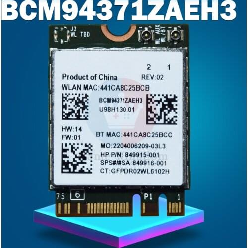BCM94371ZA.EBroadcom BCM94371ZAEH3 NGFF/ M.2 2.4G/5G 802.11ac 867mbps Wireless AC WiFi + BT 4.1 SPS 849915-001 WLAN Card for HP