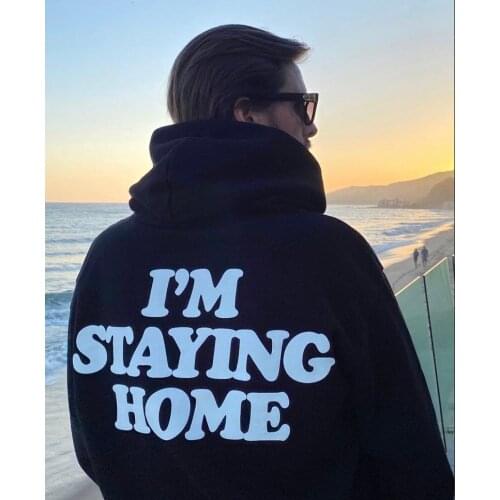 Sugarbaby I’m Staying Home Hoodie Unisex Graphic Sweatshirt Long Sleeve Fashion Cotton Hoody Spring Autumn Outfit Drop Ship