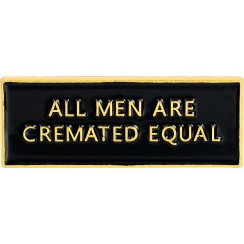 Black Banner Lapel Pin Enamel Brooches All men are cremated equal Pin for Clothes Backpack Badges Jewelry Gift For Friends