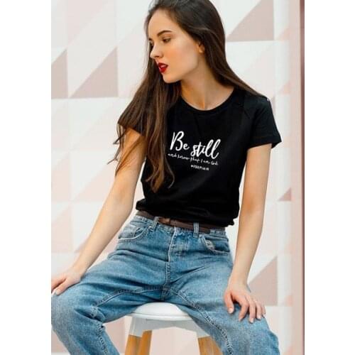 Be Still and Know That I Am God T-shirt Women Religious Christian Tshirt Casual Summer Faith Graphic Top Tee Tumblr Shirts