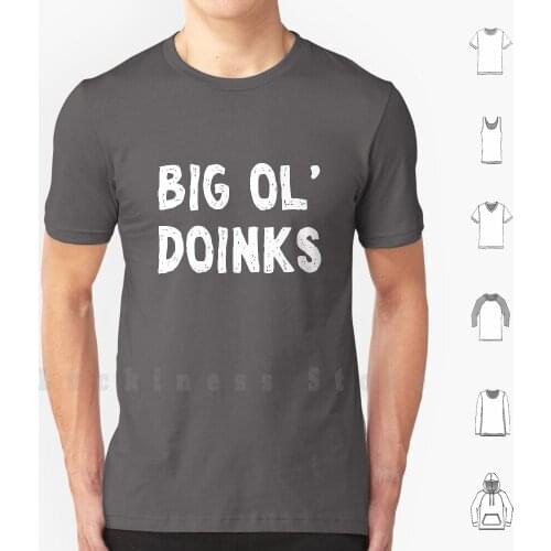 Big Ol' Doinks T Shirt Print For Men Cotton New Cool Tee Big Ol Doinks Doink Weed Smoke Young Old No Kids Dave Funny Meme