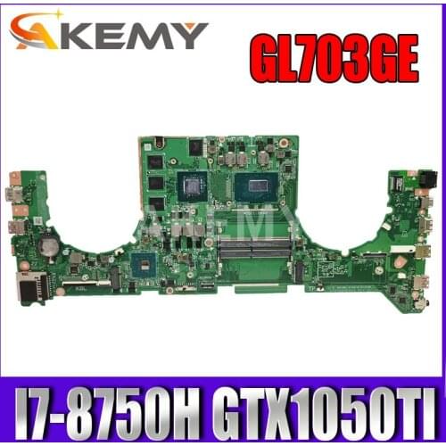 GL703GE Laptop motherboard for ASUS ROG Strix SCAR GL703GE S7BE original mainboard HM370 I7-8750H GTX1050TI V4G