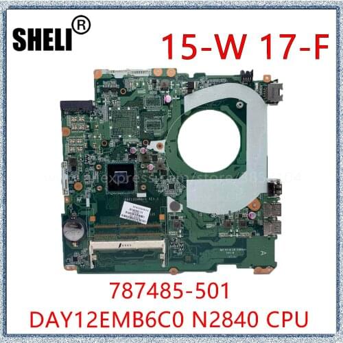 SHELI For HP 15-W 17-F Laptop Motherboard 787485-501 787485-001 787485-601 With N2840 CPU PGA989 DDR3 DAY12EMB6C0