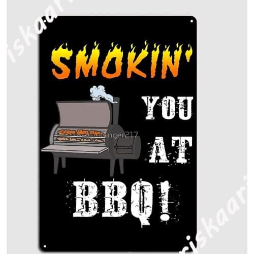 Smokin You At Bbq Gifts Metal Sign Cinema Kitchen pub Garage Wall Plaque Custom Tin sign Poster