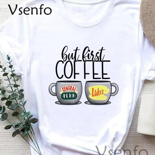 But First Coffee T Shirt Gilmore Girls Friends Woman T-shirts Summer Graphic Print Female Clothing Top Female Womens Tee Shirt