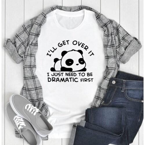 I'll Get Over It T-shirt Cute Lazy Panda Print Tshirt Funny Women Short Sleeve Dramatic Quotes Top Tee Shirt