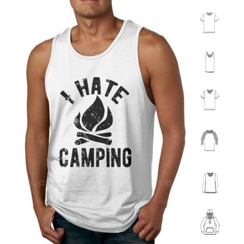 I Hate Camping Tank Tops Vest Sleeveless Camping Hiking Outdoors High Mountains Cool Distressed Texture Camp