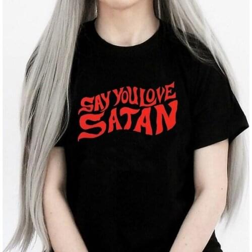 Gothic Say You Love Satan T-Shirt 100% Cotton funny tumblr women grunge quote street style tumblr unisex Fashion tshirt top tee