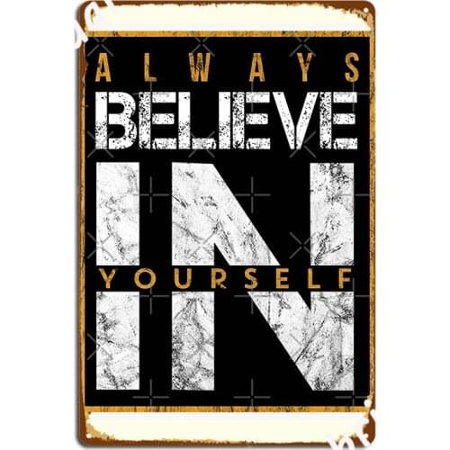 Always Believe In Yourself Poster Metal Plaque Club Create Cave Pub Wall Decor Tin Sign Poster
