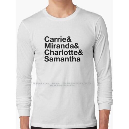 Sex & The City Crew Long Sleeve T Shirt 100% Pure Cotton Big Size Sex And The City Sex The City Carrie Bradshaw Miranda Hobbs