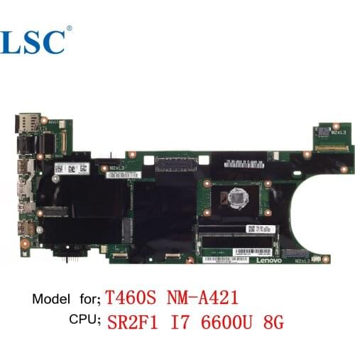 For Lenovo ThinkPad T460S Laptop Motherboard NM-A421 FRU;00JT955 CPU;I7 6600U 8G