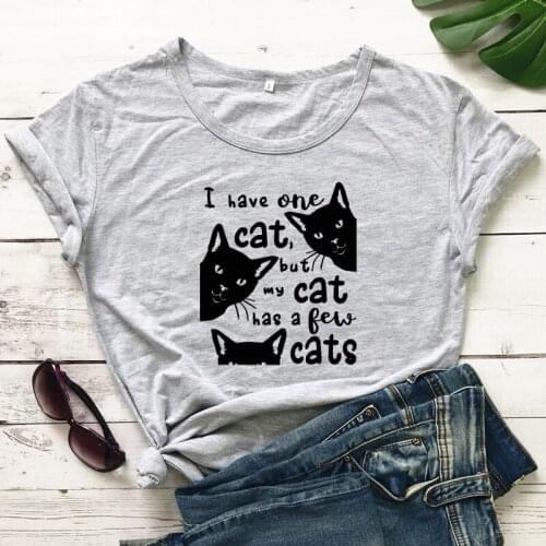 I Have One Cat But My Cat Has A Few Cats T-shirt Funny Cat Mom Gift Tshirt Women Short Sleeve Hipster Graphic Tee Top
