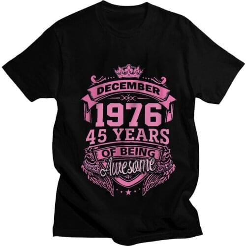 Born In December 1976 45 Years Of Being Awesome T-shirt Men Novelty T Shirts Short Sleeve 45th Birthday Tshirts Cotton Tees Top