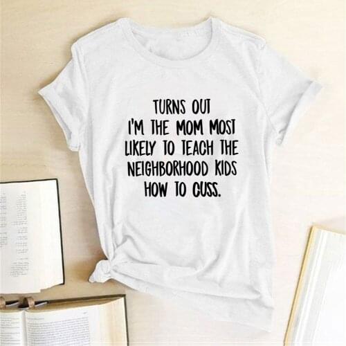 Turns Out I'm The Mom Most Likely To Teach Printed T-shirts Women Summer Shirts for Women Loose Crew Neck Harajuku Top Feminist