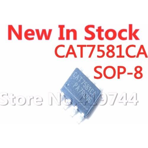 5PCS/LOT CAT7581CA SOP-8 SMD CAT7581 power management chip In Stock NEW original IC