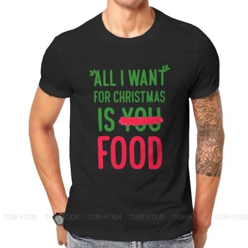 All I Want for Christmas is FOOD Fashion TShirts Male Style Fabric Streetwear T Shirt O Neck Big Size