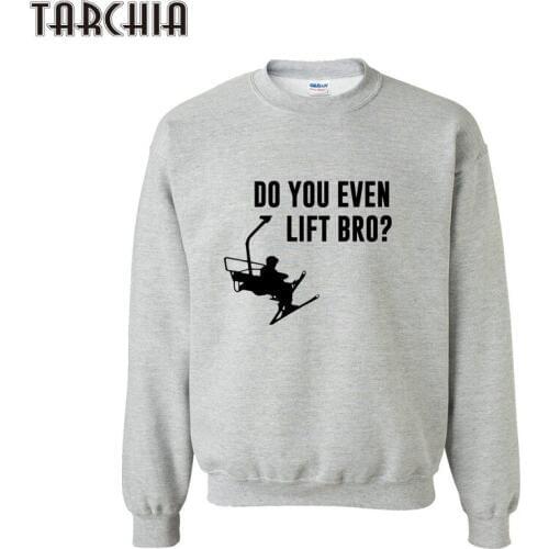 TARCHIA Men Hoodies DO YOU EVEN LIFT BRO Male Hoodies And Sweatshirts Fashion 2018 O-Neck Sweatshirt Men Print Sweatshirts Tops