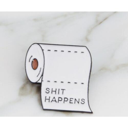 2018 cartoon SHIT HAPPENS enamel pin Roll paper Brooches Gift for friend Punk Dark icon Pin Badge fashion jewelry accessories