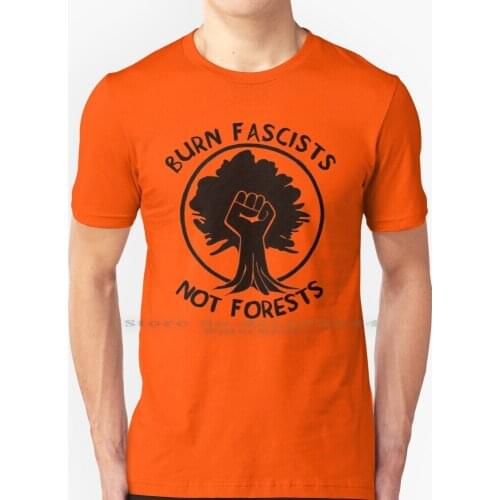 Burn Not Forests T Shirt 100% Pure Cotton Abolish Ice Climate Change Global Warming Environmentalism Bernie Leftism Leftist