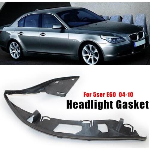 Car Headlight Lens Shell Covers Headlight Lens Gasket Seal Side for BMW E60 5 Series 63126934511 63126934512