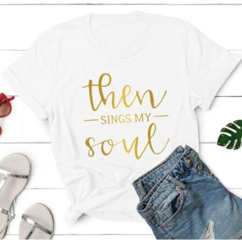 Then Sings My Soul shirt the carols T-shirt Funny Christianity fashion shirt 100%Cotton Women t shirt drop ship