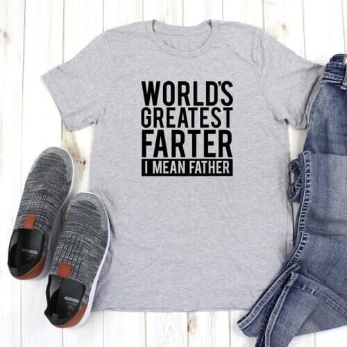 Worlds Greatest Farter I Mean Father T-shirt Casual Short Sleeve Hipster Men Tee Shirt Top Funny Fathers Day Gift Tshirt
