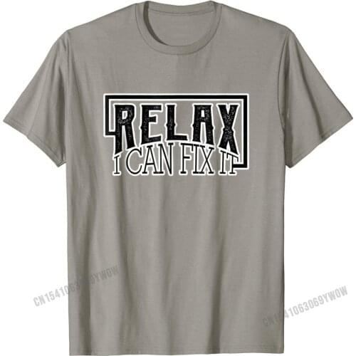 Funny Relax I Can Fix It Handyman Mechanic Shirt Print Tops T Shirt Cotton Mens Top T-shirts Print Fitted