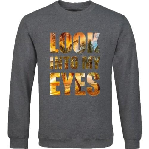 Men fashion 2020 fleece Sweatshirts Look Into My Eyes Print Casual Pullovers spring autumn Hot Sale tracksuits handsome hoodies