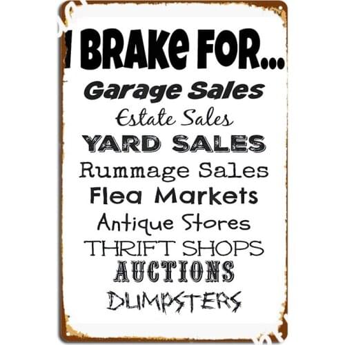 I Brake For Garage Sales Metal Sign Printing Pub Garage Plaques Wall Mural Tin Sign Poster