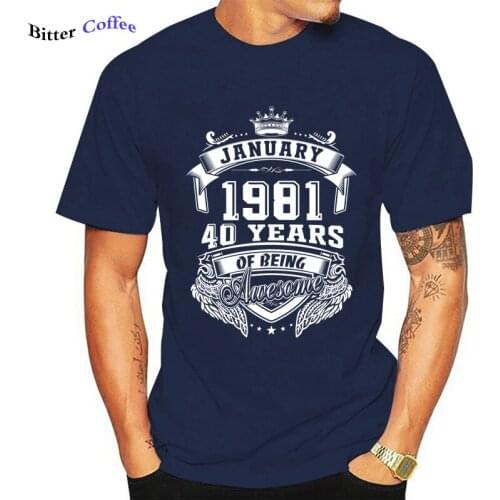 40 Years Old Gifts Awesome Since January 1981 40th Birthday Cozy Breathable Man T Shirt Short Sleeve O-Neck man Top Shirt