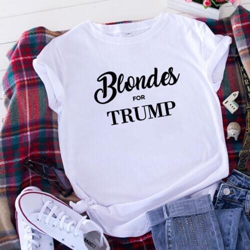 Blondes for Trump T Shirt Women Tops Summer Short Sleeve O-neck Cotton Tshirt Women Loose Camiseta Mujer Casual Tee Shirt Femme