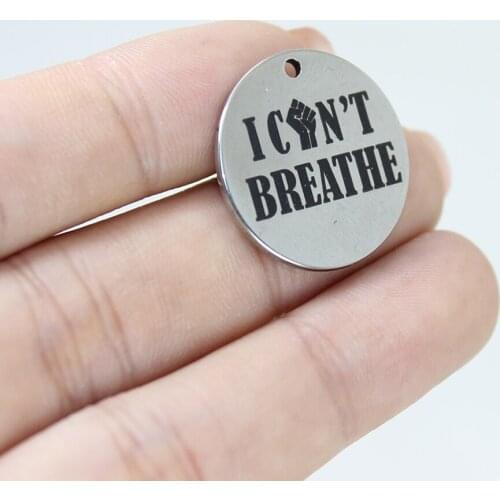 8pcs-- I Can't BREATHE Stainless Steel Laser Engraved Message Disc Charm Pendant For Necklace Diy Jewelry Making