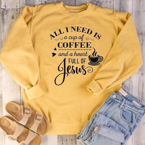 All I need is coffee and Jesus funny cup graphic coffee lover believer religion Christian Bible slogan quote sweatshirt cute top
