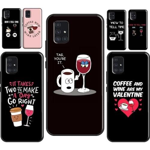 Coffee Wine Cup Funny For Samsung A31 A51 A71 A11 M21 M31 Case For Galaxy A70 A50 A40 A10 A30 A20e A21S Cover