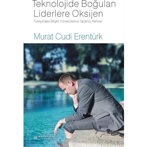 Drowned in technology Leaders Oxygen Murat Cudi Erentürk Akılçelen Books (TURKISH)