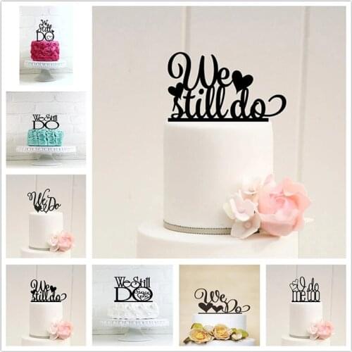 Ins WE STILL DO Wedding Cake Toppers Heart Love Acrylic Cake Toppers for Wedding & Engagement Anniversary Party Cake Decorations