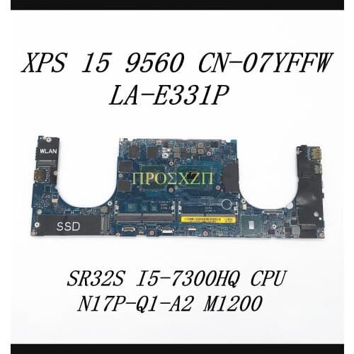 For DELL 9560 LA-E331P Laptop Motherboard with SR32S I5-7300HQ CN-07YFFW 07YFFW 7YFFW N17P-Q1-A2 M1200 100% Working well
